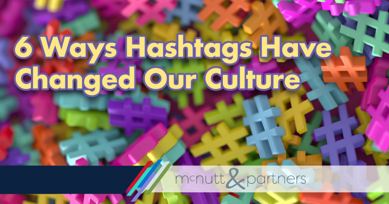 Read more about the article 6 Ways Hashtags Have Changed Our Culture