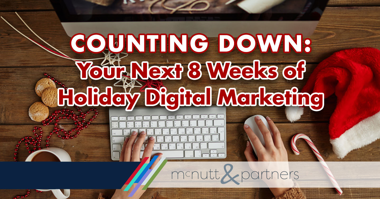 You are currently viewing Counting Down: Your Next 8 Weeks of Holiday Digital Marketing