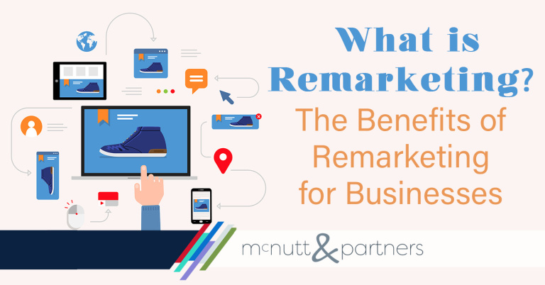 Read more about the article What is Remarketing? The Benefits of Remarketing for Businesses