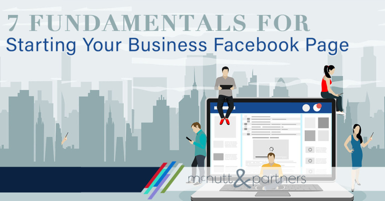 Read more about the article 7 Fundamentals for Starting Your Business Facebook Page