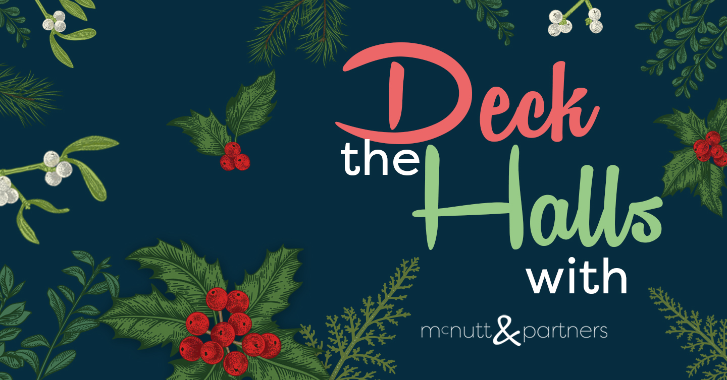 You are currently viewing Deck the Halls with McNutt & Partners