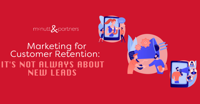 Read more about the article Marketing for Customer Retention: It’s Not Always About New Leads