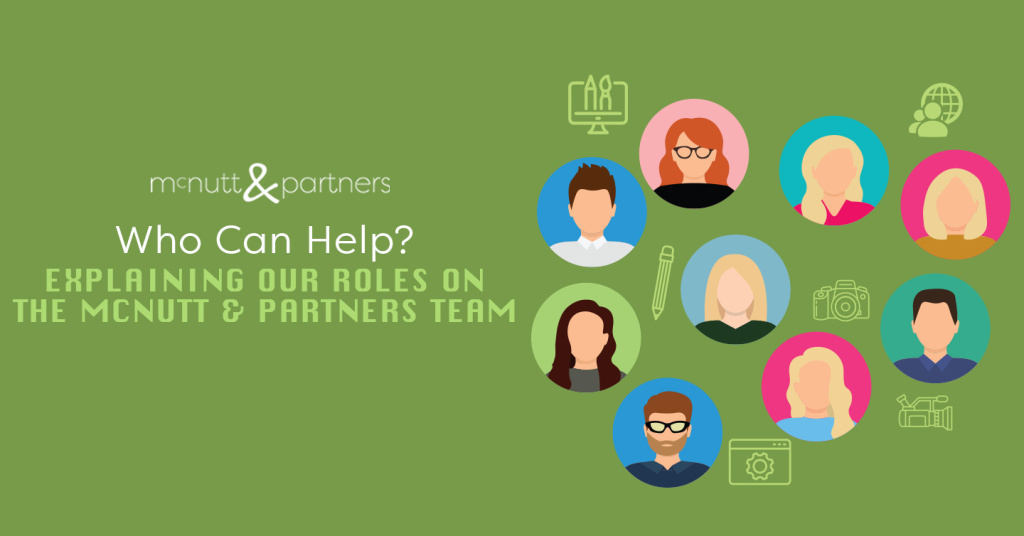 Who Can Help? Explaining Our Roles on the McNutt & Partners Team