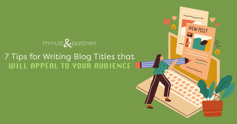 Read more about the article 7 Tips for Writing Blog Titles That Will Appeal to Your Audience