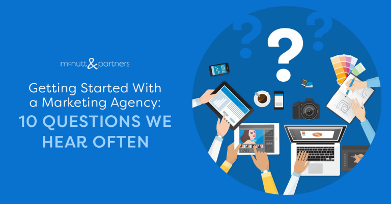 Read more about the article Getting Started With a Marketing Agency: 10 Questions We Hear Often