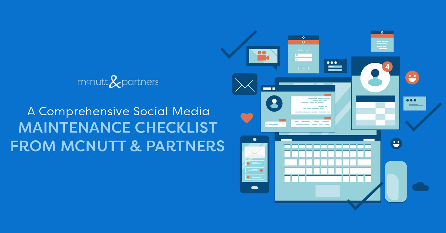 You are currently viewing A Comprehensive Social Media Maintenance Checklist From McNutt & Partners