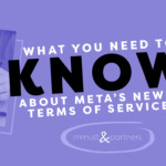 What You Need To Know About Meta’s New Terms of Service