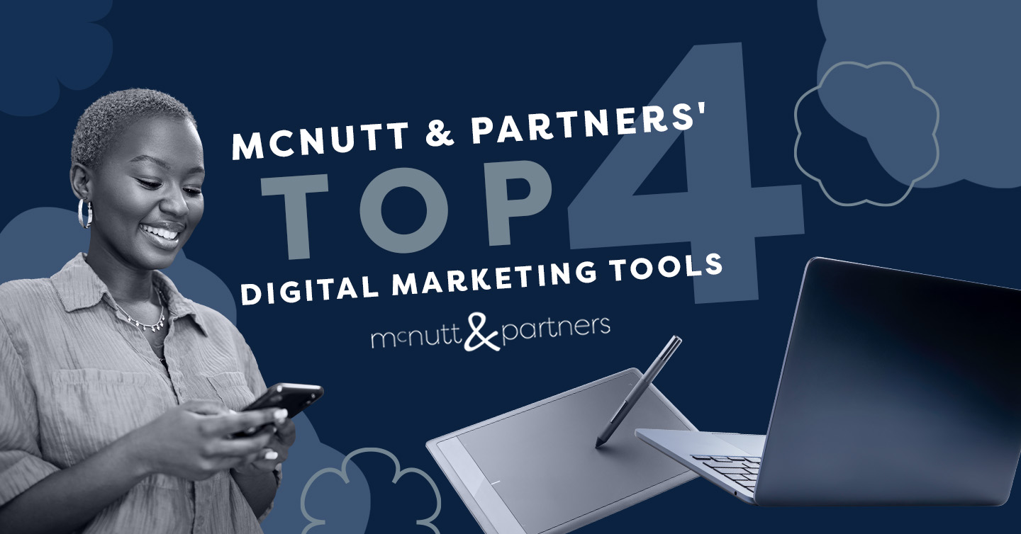 You are currently viewing McNutt & Partners’ Top 4 Digital Marketing Tools